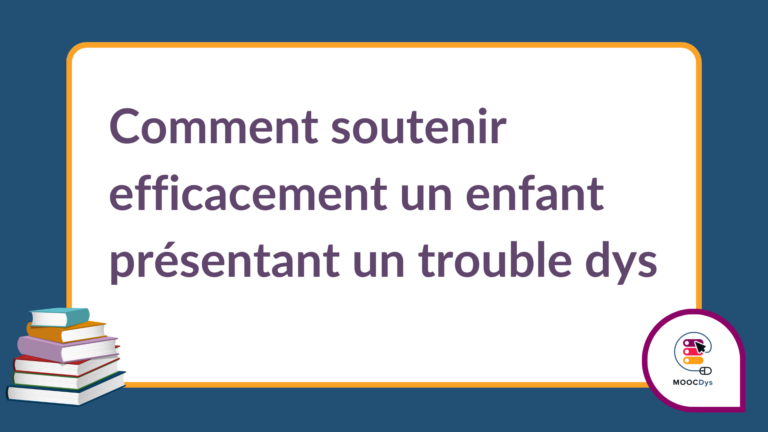 Protégé : MoocDys 2.0: Comment soutenir efficacement un enfant présentant un trouble dys